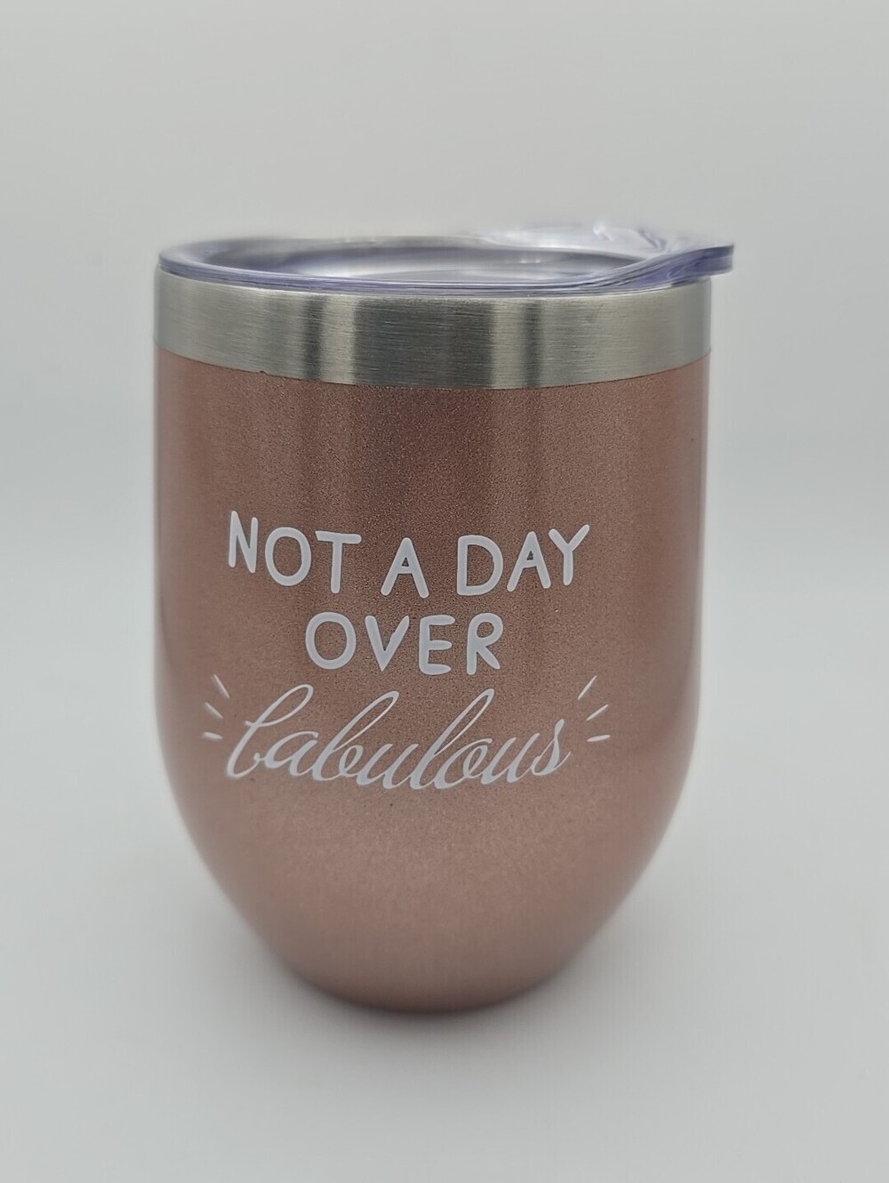 Not A Day Over Fabulous | Rose Gold Stainless Steel 12 oz Wine Tumbler with Lid